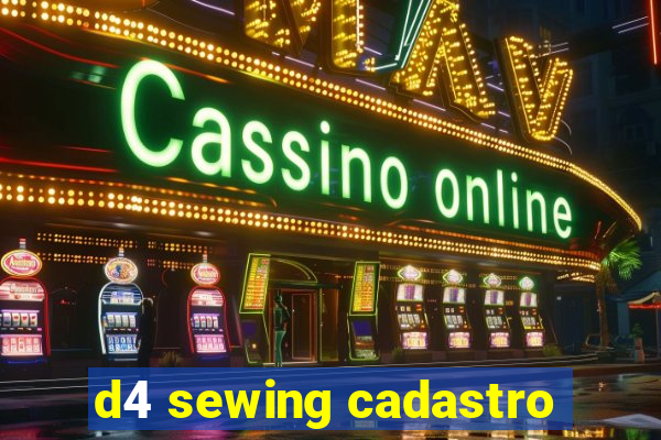 d4 sewing cadastro